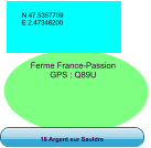 Ferme France-Passion  GPS : Q89U 18 Argent sur Sauldre N 47.5357709 E 2.47346200
