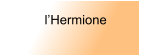 l’Hermione