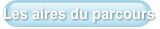 Les aires du parcours